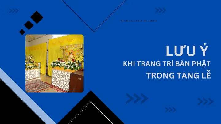 Những Lưu Ý Trong Việc Trang Trí Bàn Thờ Đám Tang