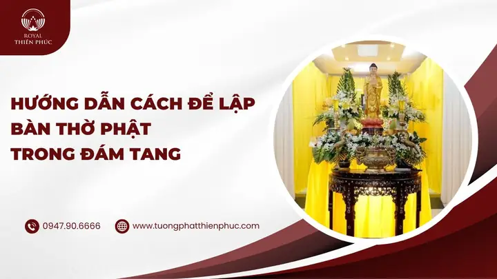 Hướng Dẫn Cách Để Lập Bàn Thờ Phật Trong Đám Tang