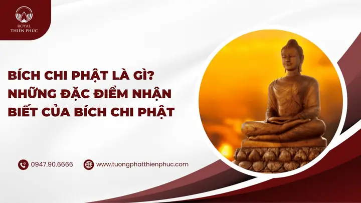 Bích Chi Phật Là Gì​? Những Đặc Điểm Nhận Biết Của Bích Chi Phật