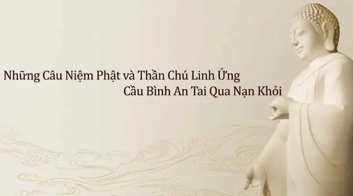 Những Câu Niệm Phật Và Thần Chú Linh Ứng Tai Qua Nạn Khỏi