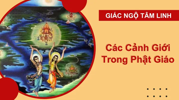 Tìm Hiểu Các Cảnh Giới Trong Phật Giáo - Cõi Giới Là Gì?