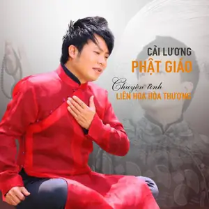 Cải Lương Phật Giáo (chuyện Tình Liên Hoa Hoà Thượng ...