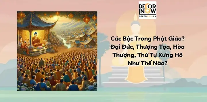 Các Cấp Bậc Trong Phật Giáo? Thứ Tự Xưng Hô Và Cách Tính Tuổi ...