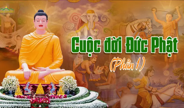 Cuộc Đời Của Đức Phật: Hành Trình Giác Ngộ Và Hoằng Pháp (phần 1)