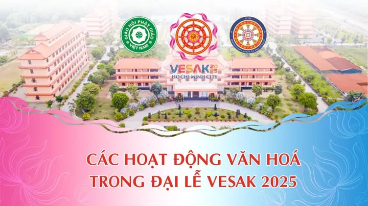 Các Hoạt Động Văn Hóa Trong Đại Lễ Vesak 2025 - Phật Sự Online