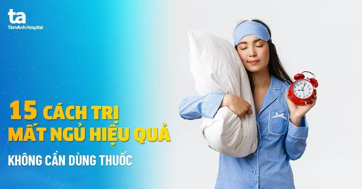 15 Cách Trị Mất Ngủ Không Dùng Thuốc Hiệu Quả Tại Nhà