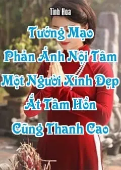 Ảnh Tướng Mạo Phản Ánh Nội Tâm, Một Người Xinh Đẹp Ắt Tâm Hồn Cũng Thanh Cao