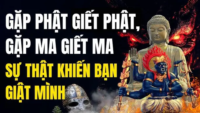 Gặp Phật Giết Phật, Gặp Ma Giết Ma: Hiểu Đúng Triết Lý Sống Không Bị Lệ Thuộc