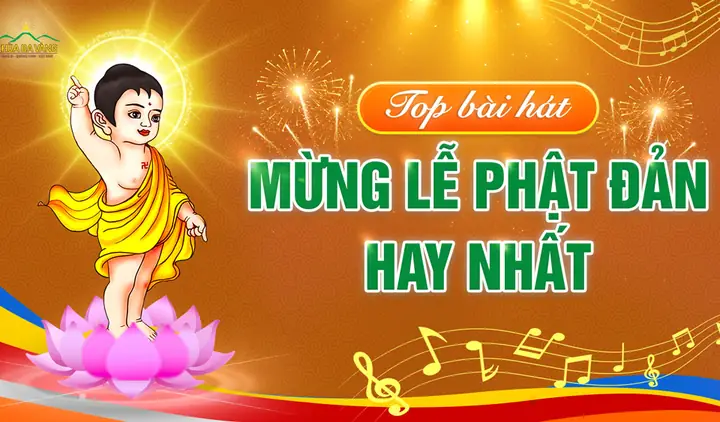 Nhạc Phật Đản: Tuyển Tập Những Ca Khúc Đặc Sắc, Ý Nghĩa Nhất