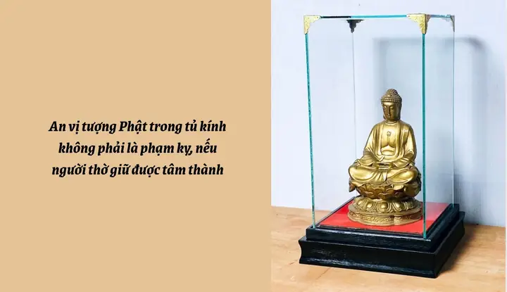 Để Tượng Phật Trong Tủ Kính Có Phải Là Phạm Kỵ Không?
