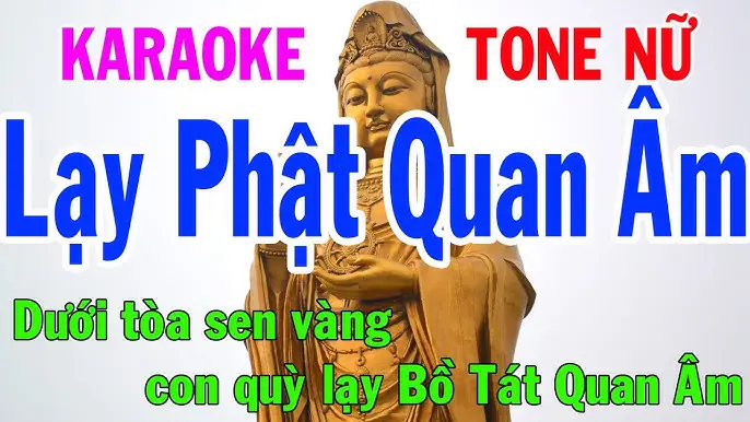 Karaoke Lạy Phật Quan Âm Giọng Nữ: Bài Hát Thiêng Liêng Trong Thế Giới Ca Nhập