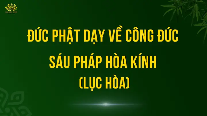 Kinh Đức Phật Dạy Về Công Đức Sáu Pháp Hòa Kính (lục Hòa)