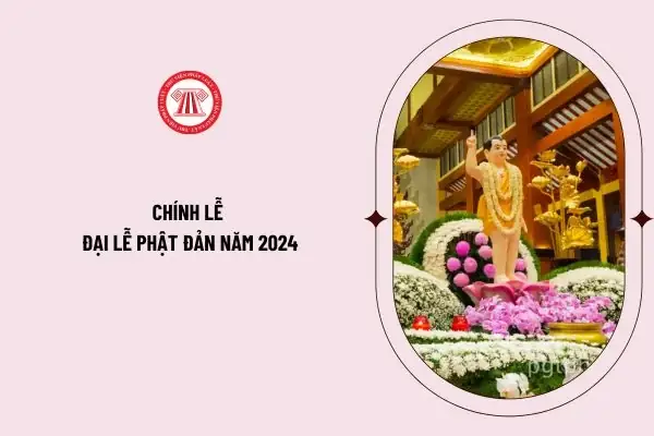 Chính Lễ Đại Lễ Phật Đản Năm 2024 Là Ngày Bao Nhiêu? Đại Lễ Phật Đản Năm 2024 Rơi Vào Thứ Mấy?