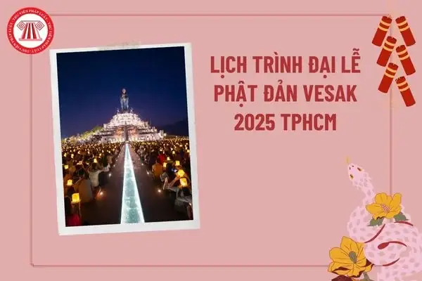 Lịch Trình Lễ Phật Đản Vesak 2025 Tphcm Chính Thức? Lịch Trình Lễ Vesak 2025?