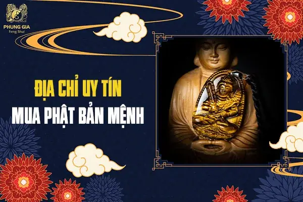 Địa Chỉ Uy Tín Mua Phật Bản Mệnh