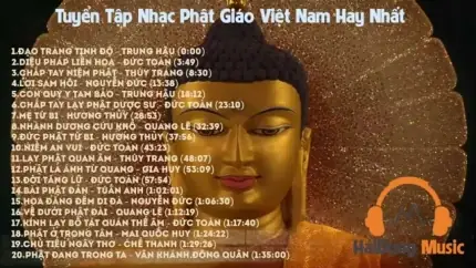 Top 10 Những Ca Khúc Về Phật Hay Nhất: Tuyển Tập Nhạc Phật Giáo Thiêng Liêng Gây Nghiện