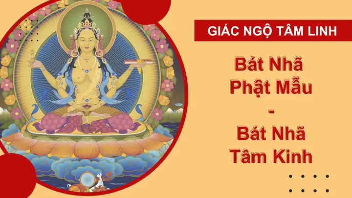 Bát Nhã Phật Mẫu Là Ai? Tìm Hiểu Về Bát Nhã Tâm Kinh