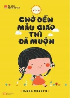 Ảnh Chờ Đến Mẫu Giáo Thì Đã Muộn