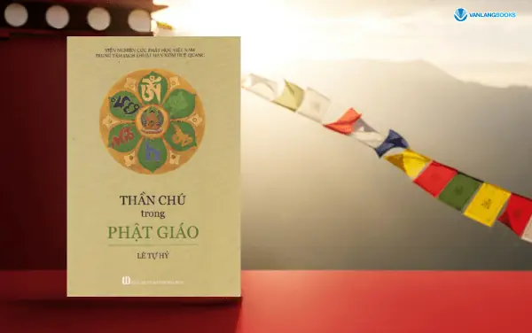 Thần Chú Trong Phật Giáo – Con Đường Thiền Định Và Chuyển Hóa