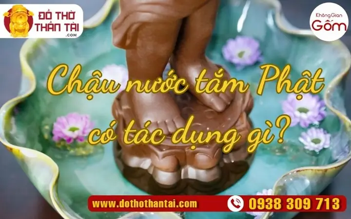 Chậu Nước Tắm Phật Có Tác Dụng Gì? Nghi Thức Tắm Phật Tại Gia?