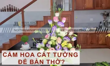 Cách Cắm Hoa Bàn Thờ Phật Đúng Quy Chuẩn? Lưu Ý Quan Trọng?