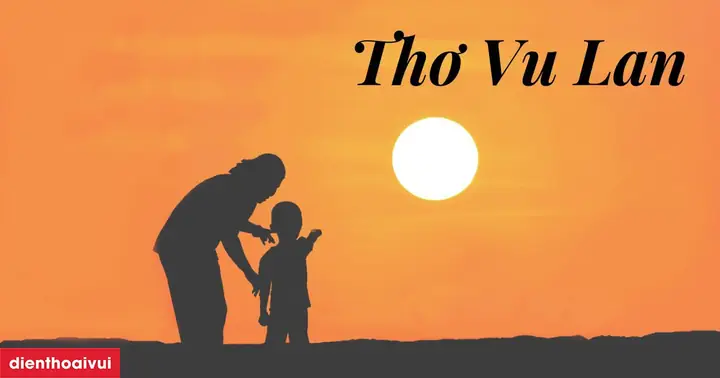 Top 11+ Bài Thơ Vu Lan Báo Hiếu Cha Mẹ Cảm Động Nhất 2025