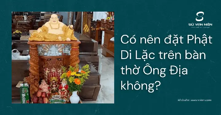 Có Nên Đặt Phật Di Lặc Trên Bàn Thờ Ông Địa Không ?