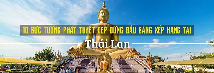 Top 10 Bức Tượng Phật Đẹp Nhất Tại Thái Lan | Justfly.vn