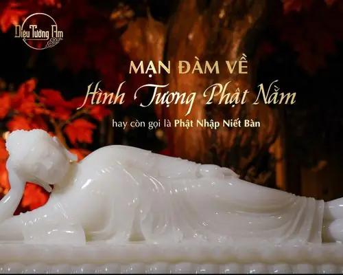 Mạn Đàm Về Hình Tượng Phật Nhập Niết Bàn