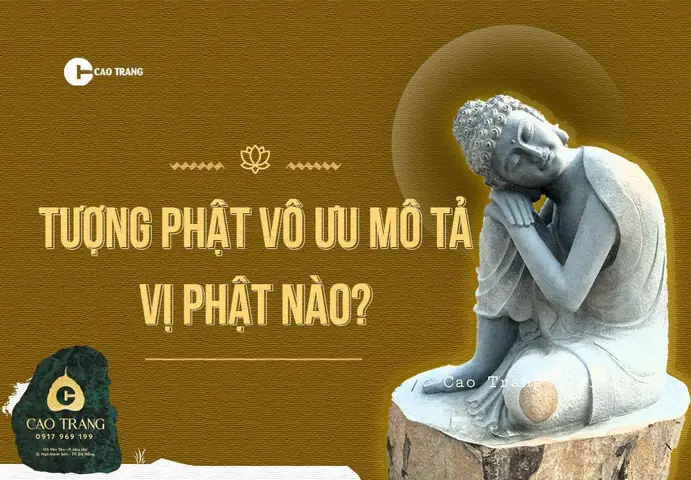 Tượng Phật Vô Ưu Mang Nhiều Giá Trị Cao Đẹp