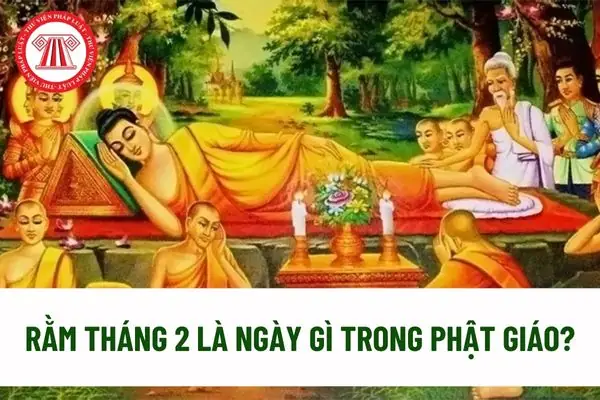 Rằm Tháng 2 Là Ngày Gì Trong Phật Giáo?
