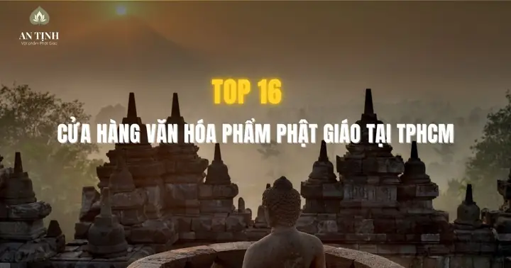 Top 16 Cửa Hàng Văn Hóa Phẩm Phật Giáo Tại Tphcm - An Tịnh