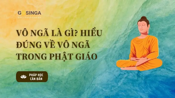 Một Số Cách Hiểu Phổ Biến Về Vô Ngã Hiện Nay