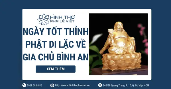 Xem Qua Các Ngày Tốt Thỉnh Phật Di Lặc Về Gia Chủ Bình An
