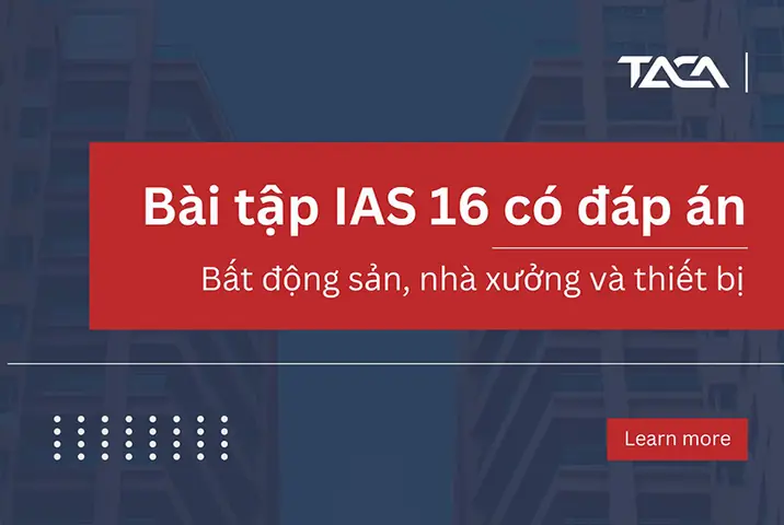 Bài Tập Ias 16 Có Đáp Án: Bất Động Sản, Nhà Xưởng Và Thiết Bị