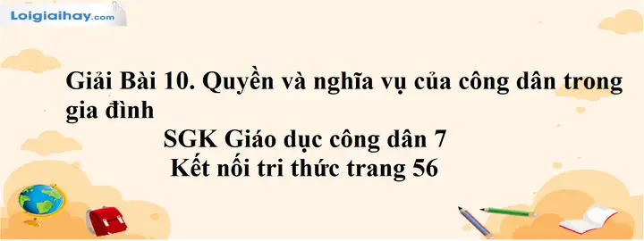 Bài 10. Quyền Và Nghĩa Vụ Của Công Dân Trong Gia Đình