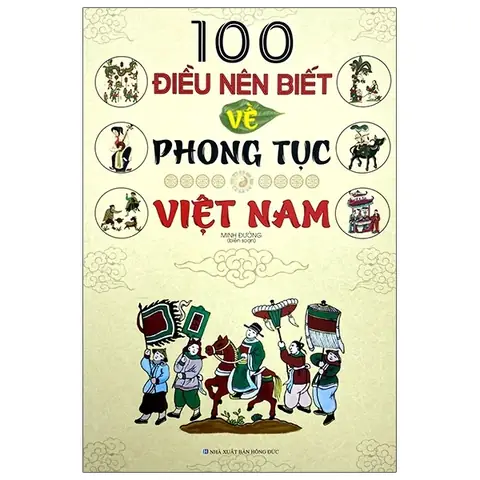 Sách 100 Điều Nên Biết Về Phong Tục Việt Nam - Fahasa.com