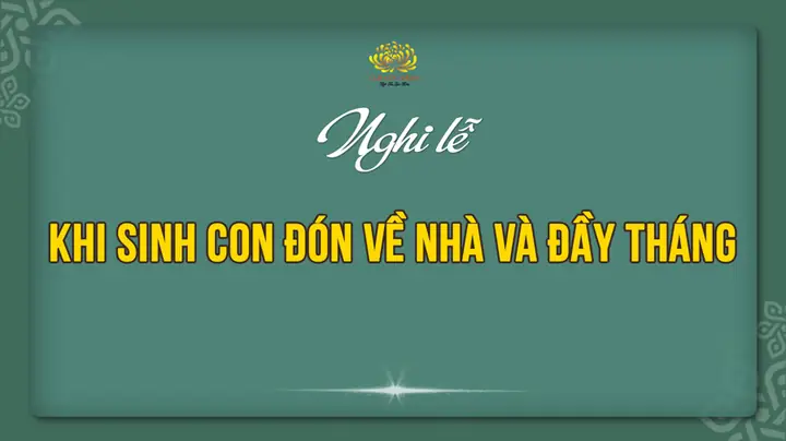 Nghi Lễ Khi Sinh Con Đón Về Nhà Và Đầy Tháng
