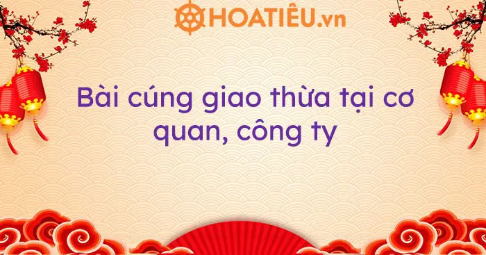 Bài Cúng Giao Thừa 2026 Tại Cơ Quan, Công Ty - Hoatieu.vn