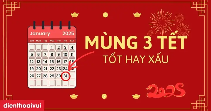 Mùng 3 Tết Năm 2025 Tốt Hay Xấu? Xuất Hành Hướng Nào?