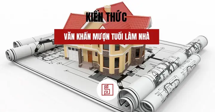 Văn Khấn Mượn Tuổi Làm Nhà: Động Thổ, Đổ Mái, Về Nhà Mới 2025 ...