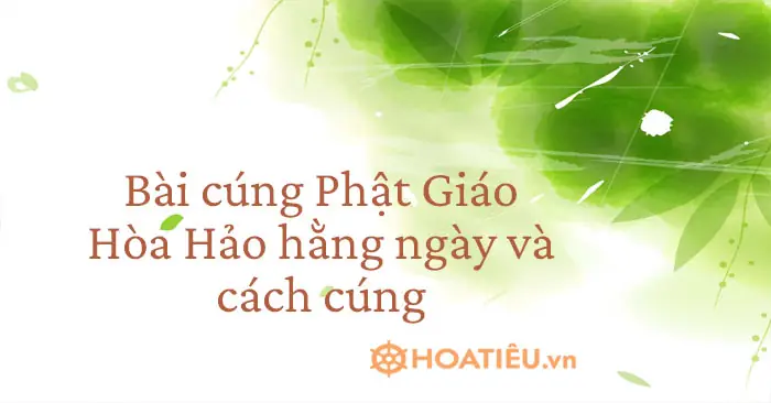 Bài Cúng Hằng Ngày Của Phật Giáo Hòa Hảo Và Cách Cúng Năm 2026
