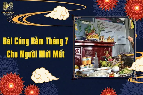 Cẩm Nang Chuẩn: Bài Cúng Rằm Tháng 7 Cho Người Mới Mất