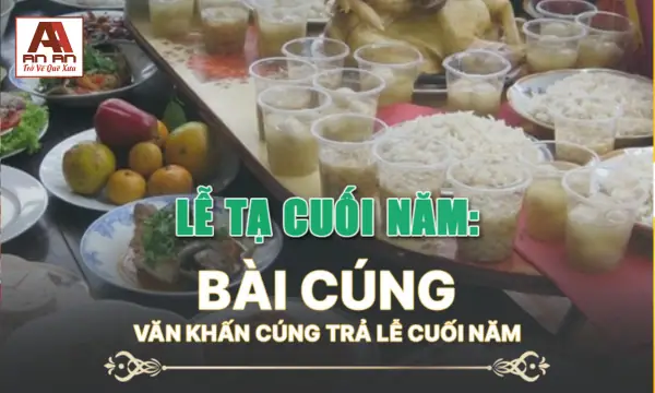 Cẩm Nang Chuẩn Bị Mâm Cúng Tạ Lễ Tổ Tiên Cuối Năm Trọn Vẹn Ý Nghĩa