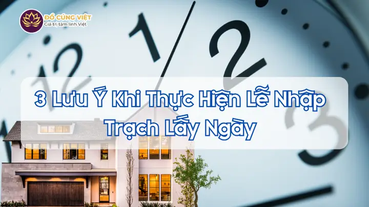 Cẩm Nang Bài Cúng Về Nhà Mới Lấy Ngày Chuẩn Tâm Linh Và Các Bước Thực Hiện
