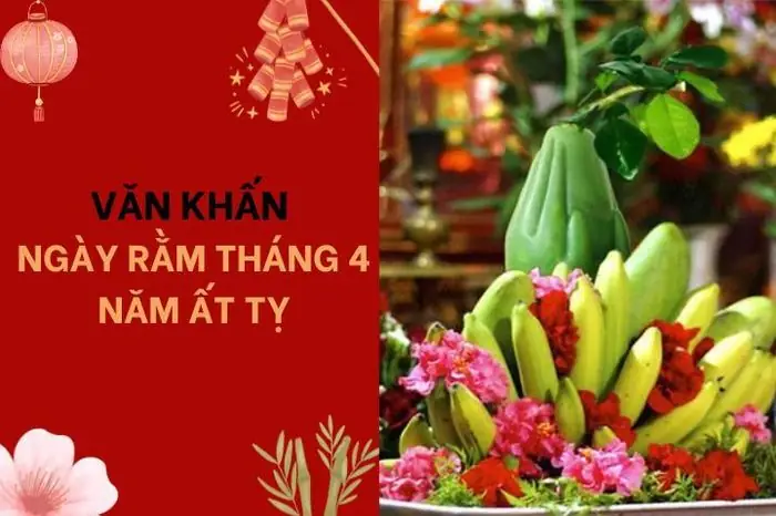 Văn Khấn Ngày Rằm Tháng 4 Năm Ất Tỵ Đầy Đủ Và Chi Tiết Nhất - Báo ...