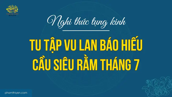 Nghi Thức Tụng Kinh Tu Tập Vu Lan Báo Hiếu - Cầu Siêu Rằm Tháng 7