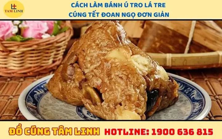 Bánh Ú Cúng Tết Đoan Ngọ: Nguồn Gốc, Ý Nghĩa & Cách Làm Chi Tiết