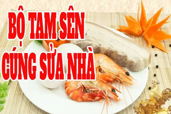 Top 5 Bộ Tam Sên Cúng Sửa Nhà Chuẩn Nhất Hiện Nay: Đầy Đủ, Ý Nghĩa Và Cách Chuẩn Bị Chi Tiết