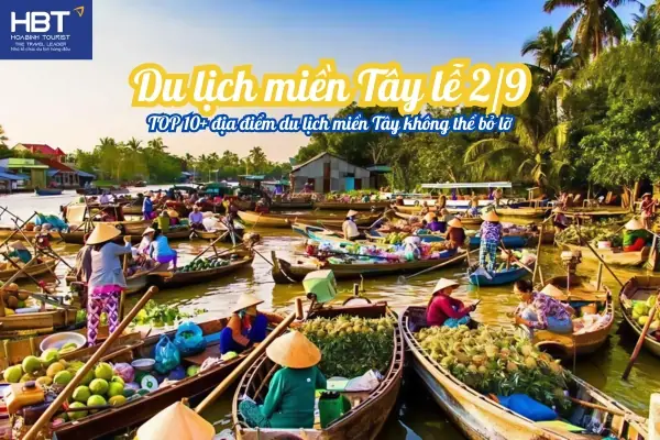 Top 10+ Địa Điểm Du Lịch Miền Tây Lễ 2/9